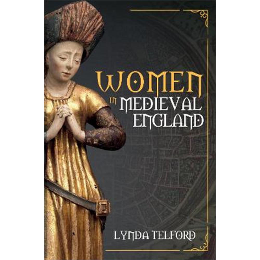 Women in Medieval England (Paperback) - Lynda Telford